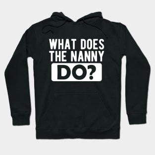 Nanny - What does nanny do ? Hoodie